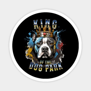 Big Bold Pit Bull King of the Dog Park graphic for dog lover dog mom dog dad Funny Dog Magnet